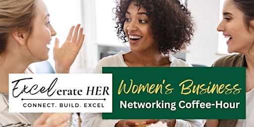 Imagem principal do evento Excelerate HER: Women's Business Networking Coffee-Hour, Chelmsford, MA