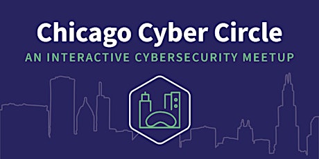 April Chicago Cyber Circle Meet Up