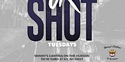 SING OR SHOT TUESDAYS @ SKINNYS CANTINA ON THE HU