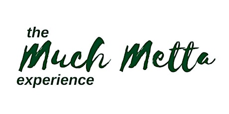 the Much Metta Experience - April 12th &13th primary image