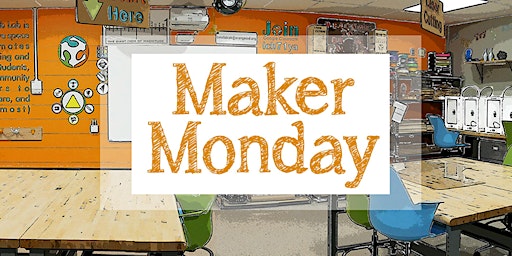 Primaire afbeelding van Maker Monday @ Brady Fab Lab - For everyone and anyone