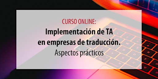 Imagen principal de II Edición: Implementación de TA en empresas de traducción y localización