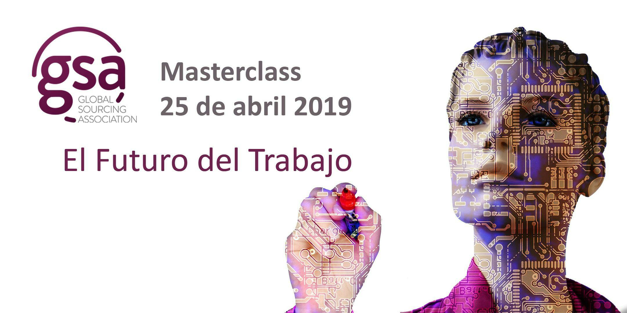 GSA España Masterclass 25/04/2019: El Futuro del Trabajo