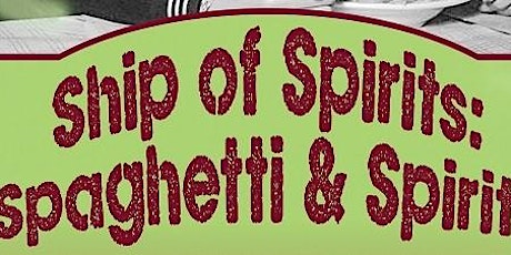 Ship of Spirits:  Spaghetti & Spirits Paranormal Dinner and Tour primary image