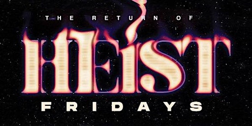 Hauptbild für @HEISTFRIDAYS at LOV3 HOUSTON| FREE W/RSVP | #1 Friday Night Vibe