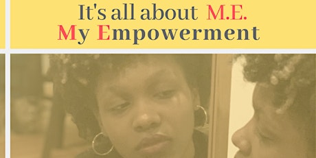 It's all about M.E. ~ My Empowerment