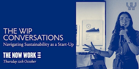 Imagen principal de The WIP Conversations: Navigating Sustainability as a Start-Up