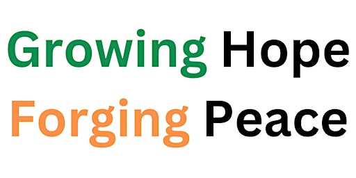 Growing Hope Forging Peace primary image