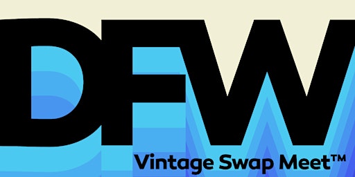 DFW VINTAGE SWAP MEET #18 Presented by SWAP CON primary image