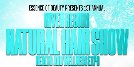 Imagem principal de River Region Natural Hair Show  Health & WellnessExpo