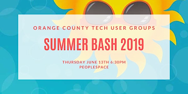 Orange County Tech User Groups (OCTUG) Summer Bash 2019