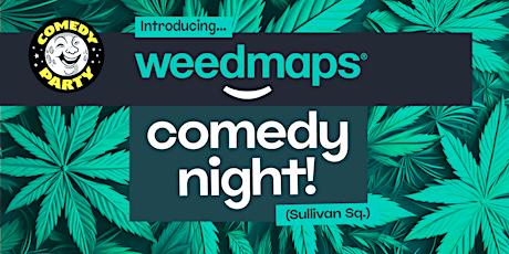 Weedmaps Comedy Night (Sullivan Sq.) primary image