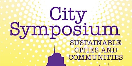 City Symposium: Sustainable Cities and Communities