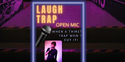 Image principale de Laugh Trap Open Mic! EARLY Show