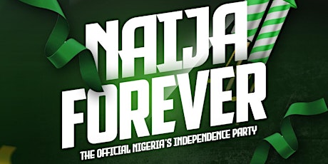 NAIJA FOREVER: The Official Nigeria’s Independence Day Celebration primary image