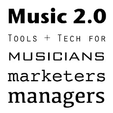Music 2.0: Tools + Tech for Musicians, Marketers + Managers: The 2014 Edition primary image