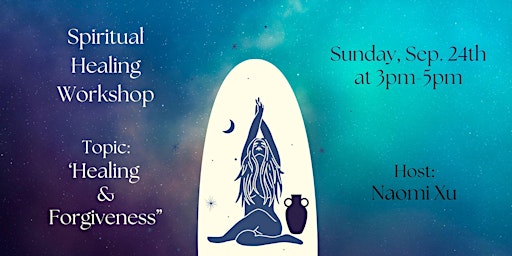 Image principale de Spiritual Healing Workshop I Healing & Forgiveness I Special Surprise