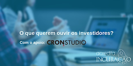 "O que querem ouvir os investidores?", com Cron.Studio e Acredita Portugal