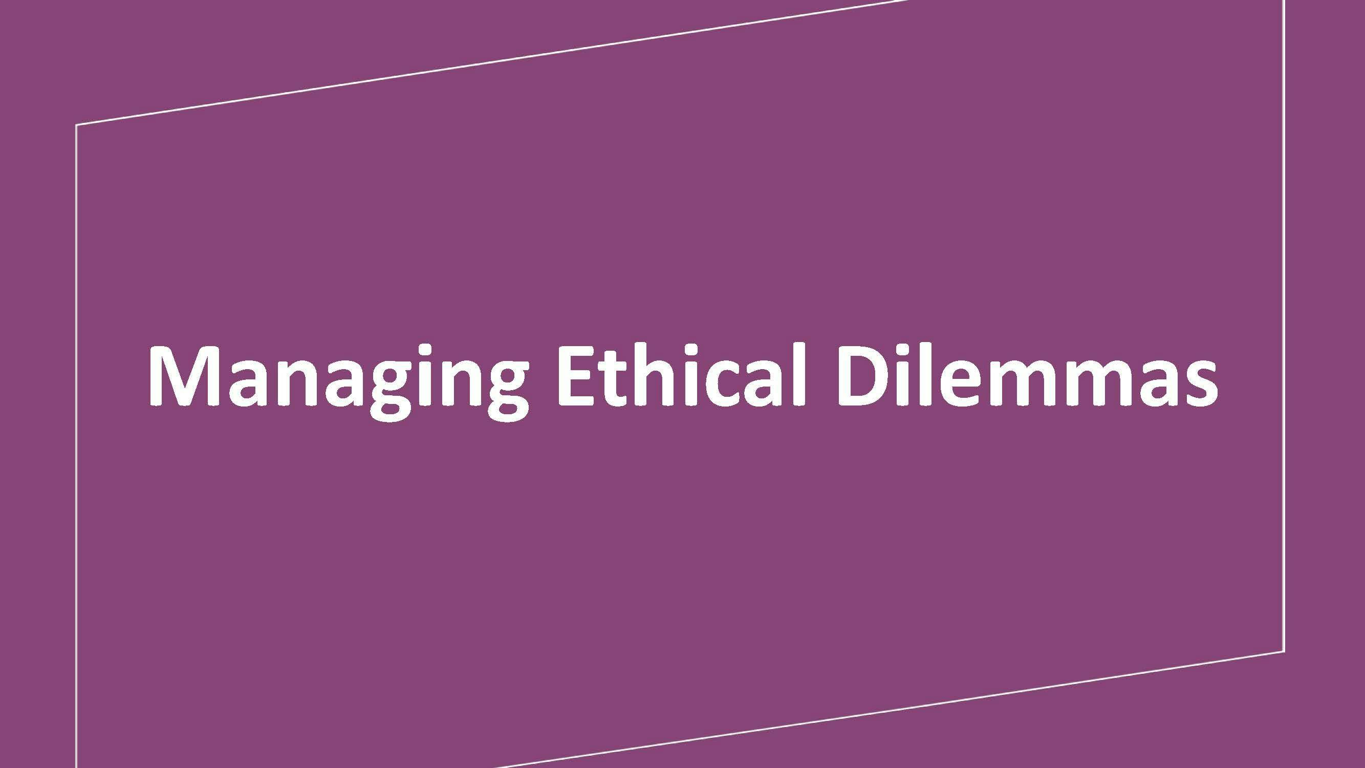 Managing Ethical Dilemmas