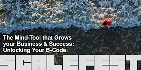 Image principale de The Mind-Tool that Grows your Business  & Success: Unlocking Your B-Code