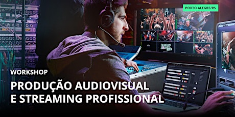 Imagem principal do evento Workshop Produção Audiovisual e Streaming - Porto Alegre/RS
