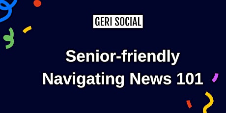 Senior-friendly Navigating News 101