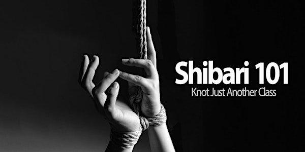 Shibari 101: Knot Just Another Class!