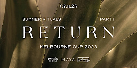 MAYA presents RETURN | Melbourne Cup 2023 primary image