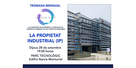 Trobada mensual Girona Next - La Propietat Industrial (IP) primary image
