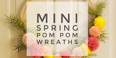 Mini spring Pom Pom wreaths-  a free workshop for anyone looking to get creative  primary image