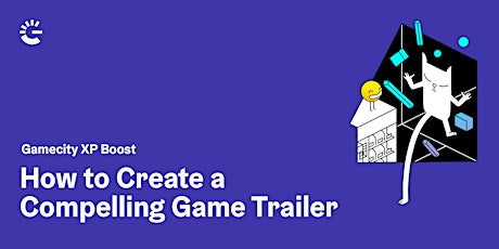 Imagen principal de Gamecity XP Boost - How to Create a Compelling Game Trailer