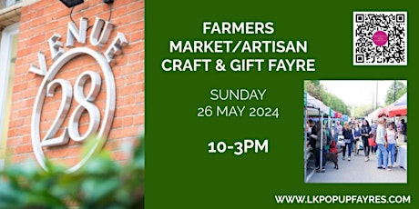 VENUE 28 FARMERS MARKET/ARTISAN CRAFT & GIFT FAYRE - 26 MAY 2024