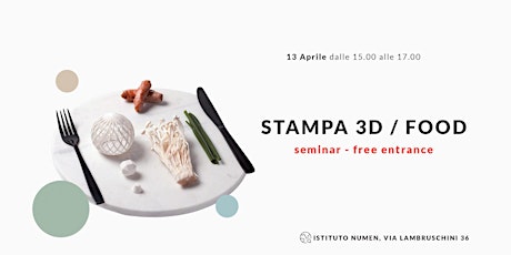 Immagine principale di Fuorisalone 2019 | Seminar STAMPA 3D/ FOOD 