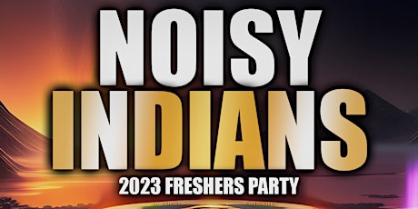 NOISY INDIANS (2023 FRESHERS PARTY) primary image