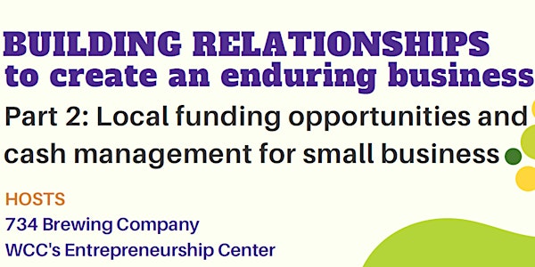 Building Relationships to Create an Enduring Business Part 2: Local Funding Opportunities and Cash Management for Small Business