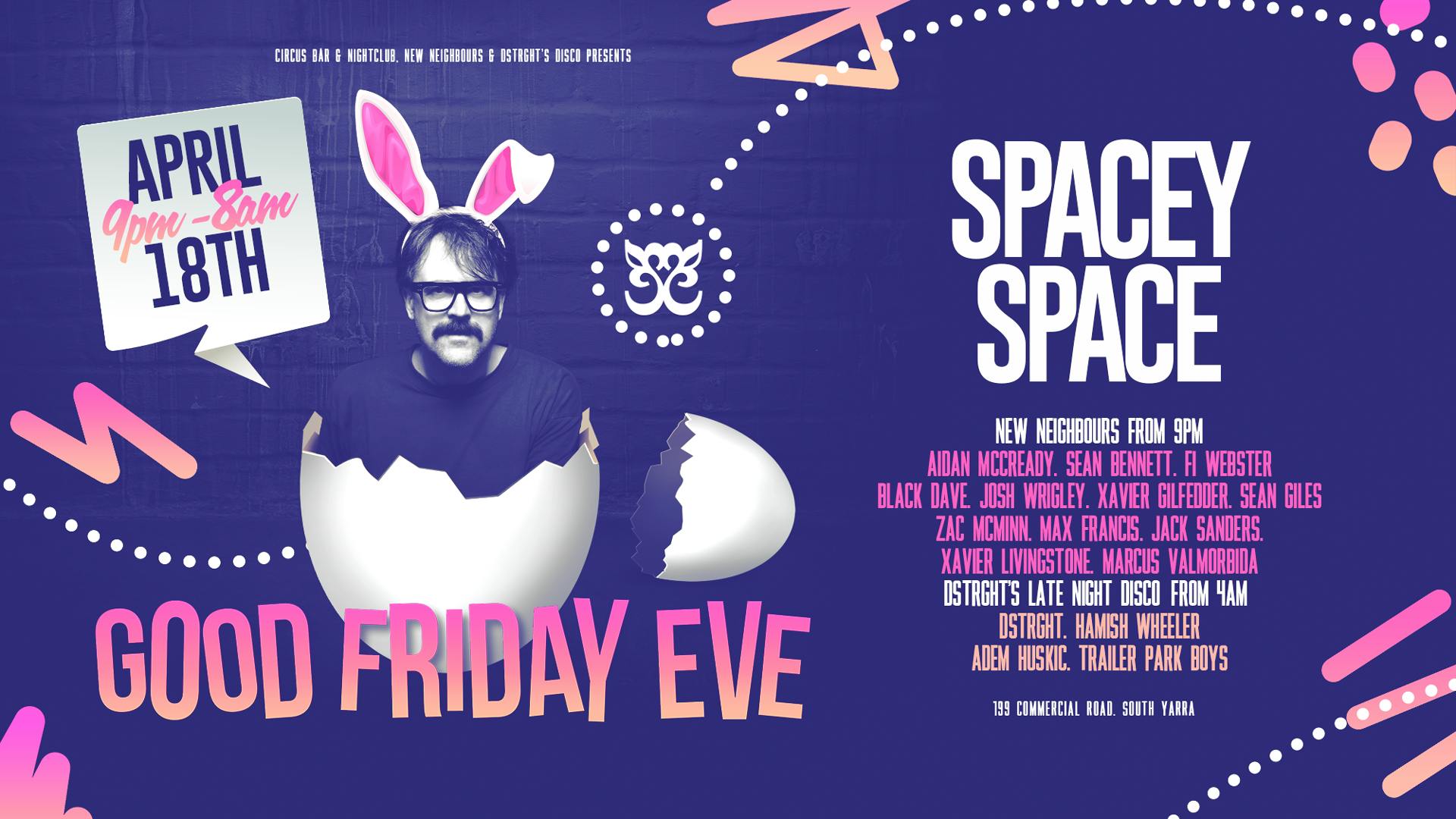 Circus Presents. Good Friday Eve Feat. Spacey Space