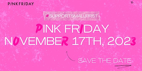 Pink Friday/ Shop Small First primary image