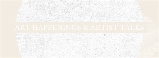 Collection image for ART HAPPENINGS & ARTIST TALKS at PRS