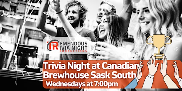 Saskatoon Canadian Brewhouse Stonebridge Wednesday Night Trivia!