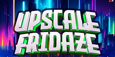 Imagem principal do evento Upscale Fridaze