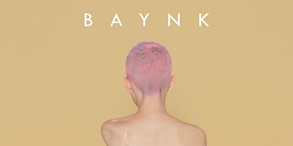 Live Nation Presents: BAYNK - Asia Pacific Tour
