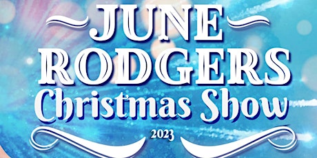 Dec 27: June Rodgers Christmas Show 2023 primary image