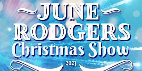 Dec 29: June Rodgers Christmas Show 2023 primary image