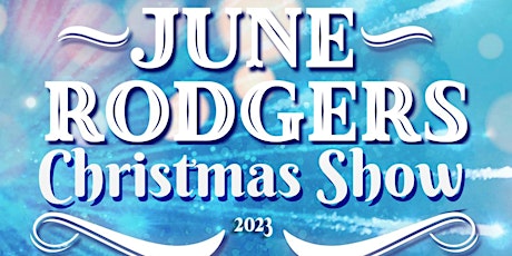 Dec 30: June Rodgers Christmas Show 2023 primary image