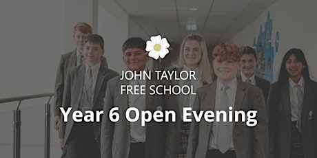 Year 6 Open Evening - John Taylor Free School primary image