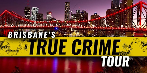 Imagem principal do evento Brisbane's - True Crime Tour