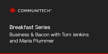 Breakfast Series: Business & Bacon with Tom Jenkins and Maria Plummer primary image