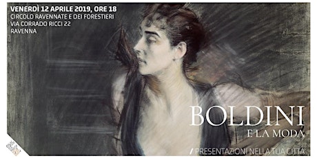 Immagine principale di Presentazione di "Boldini e la moda" c/o Circolo Ravennate E dei Forestieri 