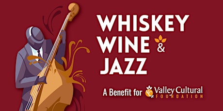 Imagen principal de Whiskey, Wine & Jazz - A Benefit For Valley Cultural Foundation
