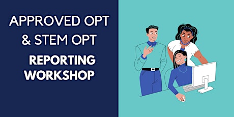 Approved OPT and STEM OPT Reporting Workshop primary image